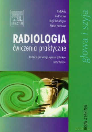 Radiologia ćwiczenia praktyczne [KSIĄŻKA]