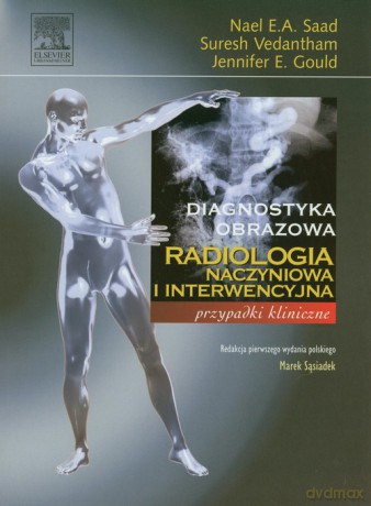 Radiologia naczyniowa i interwencyjna - Nael E.A. Saad, Suresh Vedantham [KSIĄŻKA]