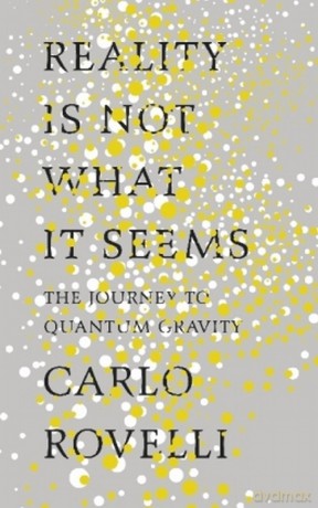 Reality Is Not What It Seems - Carlo Rovelli [KSIĄŻKA]