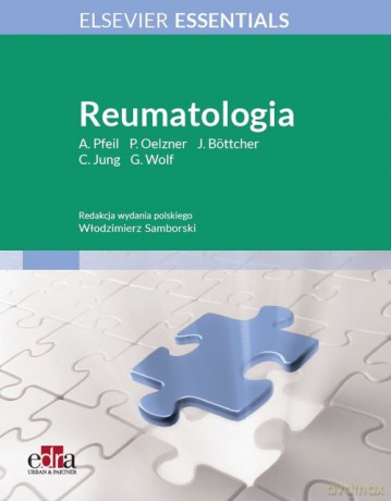 Reumatologia - A. Pfeil, P. Oelzner, J. Böttcher, C. Jung, G. Wolf [KSIĄŻKA]