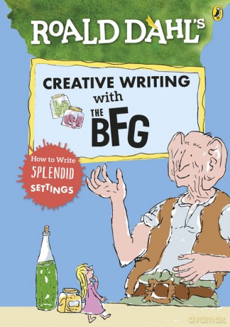 Roald Dahls Creative Writing with The BFG How to Write Splendid Settings [KSIĄŻKA]