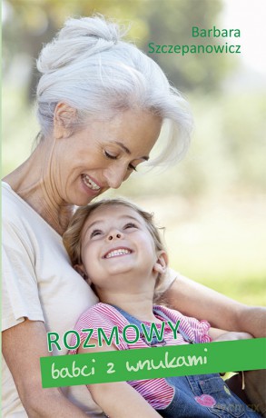 Rozmowy babci z wnukami - Barbara Szczepanowicz [KSIĄŻKA]