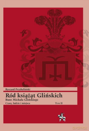 Ród książąt Glińskich - Ryszard Przybyliński [KSIĄŻKA]