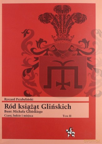 Ród książąt Glińskich - Ryszard Przybyliński [KSIĄŻKA]