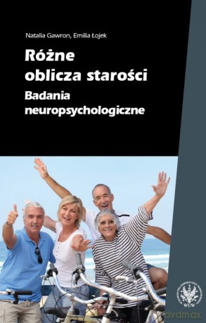 Różne oblicza starości - Natalia Gawron, Emilia Łojek [KSIĄŻKA]