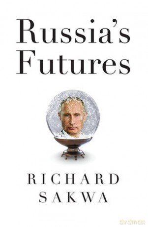Russia's Futures - Richard Sakwa [KSIĄŻKA]