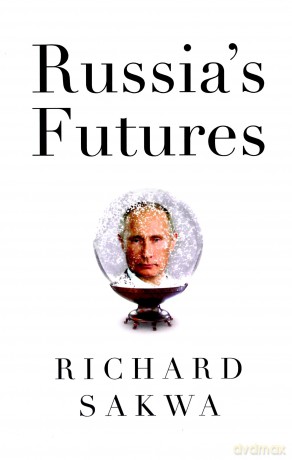 Russia's Futures - Richard Sakwa [KSIĄŻKA]
