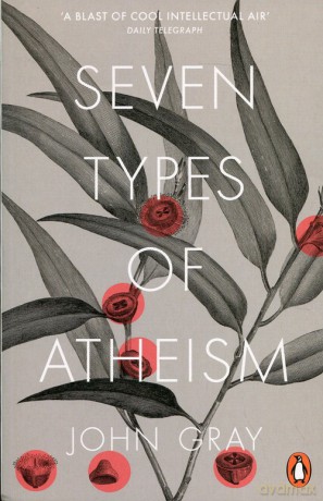 Seven Types of Atheism - John Gray [KSIĄŻKA]
