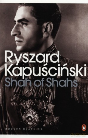 Shah of Shahs - Ryszard Kapuściński [KSIĄŻKA]