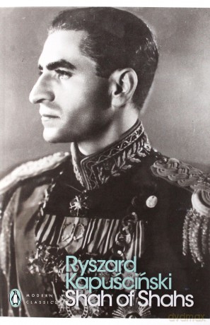 Shah of Shahs - Ryszard Kapuściński [KSIĄŻKA]