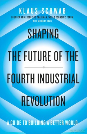 Shaping the Future of the Fourth Industrial Revolution - Klaus Schwab [KSIĄŻKA]