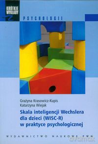 Skala inteligencji Wechslera dla dzieci (WISC-R) w praktyce psychologicznej - Grażyna Krasowicz-Kupis, Katarzyna Wiejak [KSIĄŻKA]