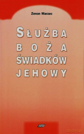 Służba boża Świadków Jehowy - Zenon Marzec [KSIĄŻKA]