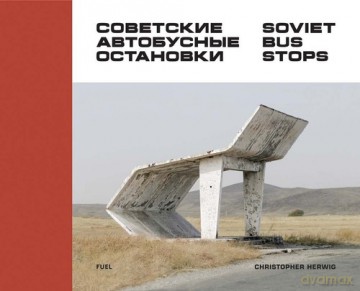 Soviet Bus Stops - Christopher Herwig [KSIĄŻKA]