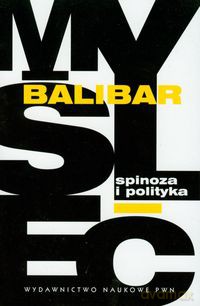 Spinoza i polityka - Etienne Balibar [KSIĄŻKA]