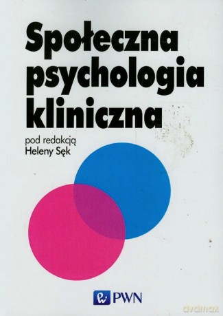 Społeczna psychologia kliniczna [KSIĄŻKA]