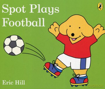 Spot Plays Football - Eric Hill [KSIĄŻKA]