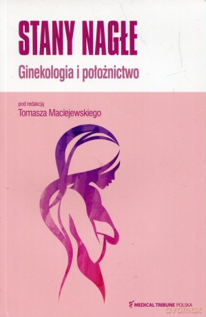 Stany nagłe Ginekologia i polożnictwo [KSIĄŻKA]