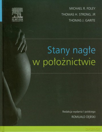 Stany nagłe w położnictwie - Michael R. Foley, Thomas H. Strong [KSIĄŻKA]