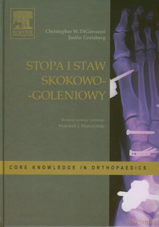 Stopa i staw skokowo-goleniowy - Christopher W. DiGiovanni, Justin Greisberg [KSIĄŻKA]