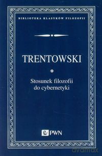 Stosunek filozofii do cybernetyki - Bronisław Ferdynand Trentowski [KSIĄŻKA]