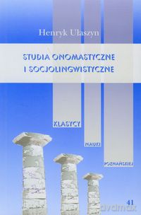 Studia onomastyczne i socjolingwistyczne 41 - Henryk Ułaszyn [KSIĄŻKA]