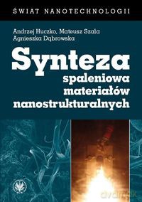 Synteza spaleniowa materiałów nanostrukturalnych - Andrzej Huczko, Mateusz Szala [KSIĄŻKA]