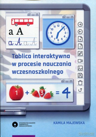 Tablica interaktywna w procesie nauczania wczesnoszkolnego - Kamila Majewska [KSIĄŻKA]
