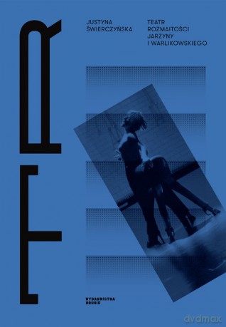 Teatr Rozmaitości Jarzyny i Warlikowskiego - Justyna Świerczyńska [KSIĄŻKA]