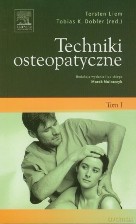 Techniki osteopatyczne (Tom 1) - Torsten Liem, Tobias K. Dobler [KSIĄŻKA]