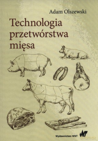 Technologia przetwórstwa mięsa - Adam Olszewski [KSIĄŻKA]