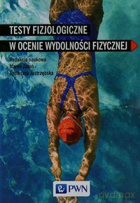 Testy fizjologiczne w ocenie wydolności fizycznej [KSIĄŻKA]