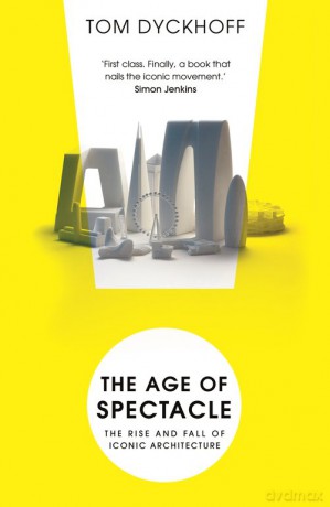 The Age of Spectacle - Tom Dyckhoff [KSIĄŻKA]