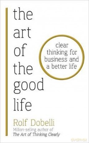 The Art of the Good Life - Rolf Dobelli [KSIĄŻKA]