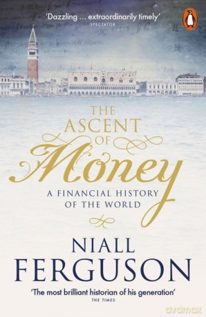 The Ascent of Money - Niall Ferguson [KSIĄŻKA]
