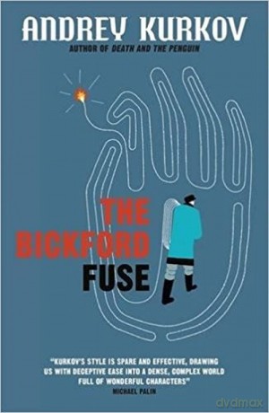 The Bickford Fuse - Andrey Kurkov [KSIĄŻKA]