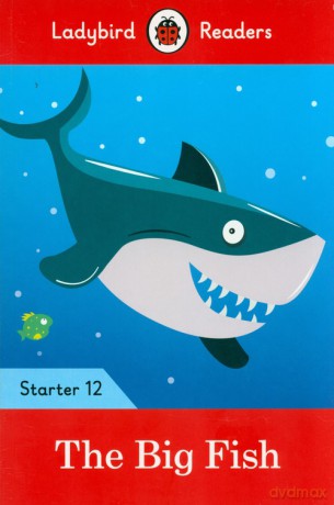 The Big Fish - Ladybird Readers Starter Level 12 [KSIĄŻKA]