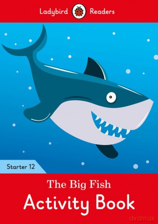 The Big Fish Activity Book - Ladybird Readers Starter Level 12 [KSIĄŻKA]