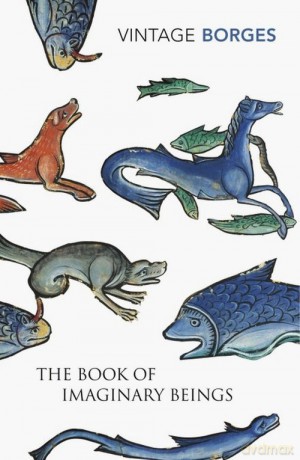The Book Of Imaginary Beings - Vintage Borges [KSIĄŻKA]