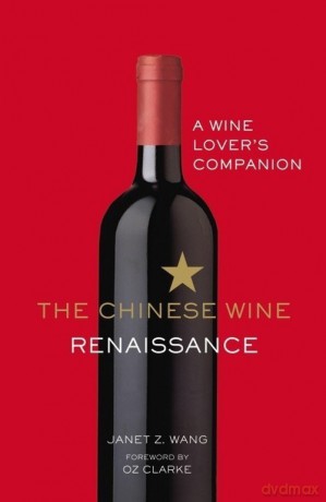 The Chinese Wine Renaissance - Janet Z. Wang [KSIĄŻKA]