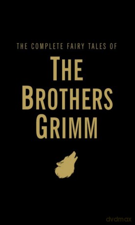 The Complete Fairy Tales of The Brothers Grimm - Jacob Grimm, Wilhelm Grimm [KSIĄŻKA]