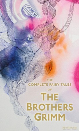 The Complete Fairy Tales of The Brothers Grimm - Jacob Grimm, Wilhelm Grimm [KSIĄŻKA]