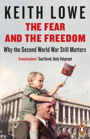 The Fear and the Freedom - Keith Lowe [KSIĄŻKA]