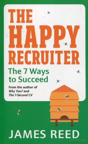 The Happy Recruiter The 7 Ways to Succeed - James Reed [KSIĄŻKA]