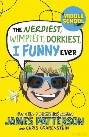 The Nerdiest, Wimpiest, Dorkiest I Funny Ever - James Patterson [KSIĄŻKA]