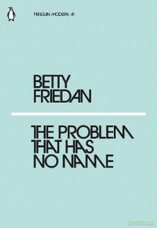 The Problem that Has No Name - Betty Friedan [KSIĄŻKA]