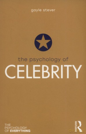 The Psychology of Celebrity - Gayle Stever [KSIĄŻKA]