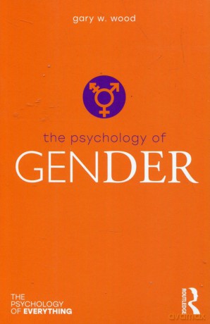 The Psychology of Gender - Gary W. Wood [KSIĄŻKA]