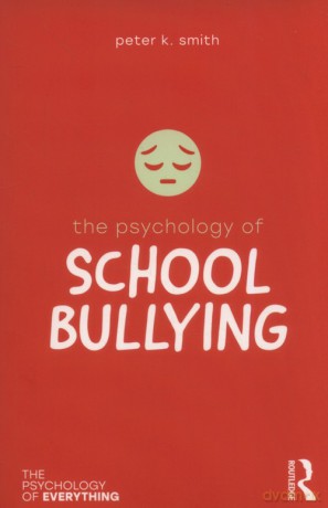 The Psychology of School Bullying - Peter K. Smith [KSIĄŻKA]