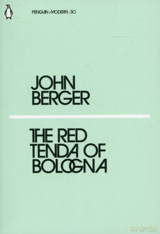 The Red Tenda of Bologna - John Berger [KSIĄŻKA]